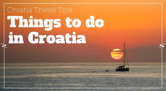 Things To Do In Croatia | Croatia Travel Guide