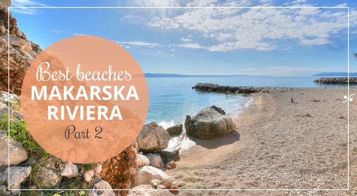 Makarska Riviera Beaches Part 2 | Croatian Beaches Guide