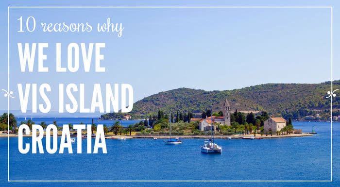 Reasons To Love Vis Croatia | Croatia Travel Guide