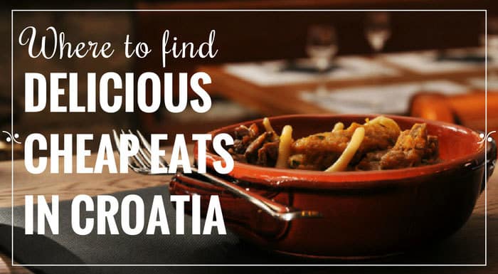 Delicious Cheap Eats In Croatia | Croatia Travel Tips