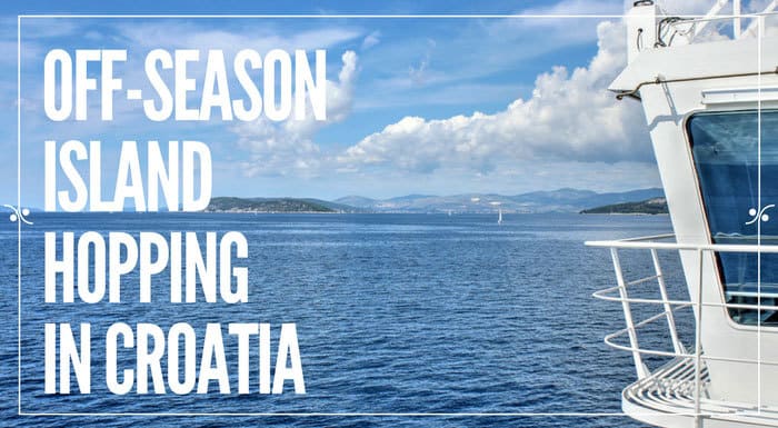 Off-season Island Hopping In Croatia | Croatia Travel Tips