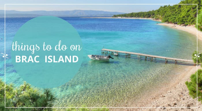 Things To Do In Brac Island | Croatia Travel Guide