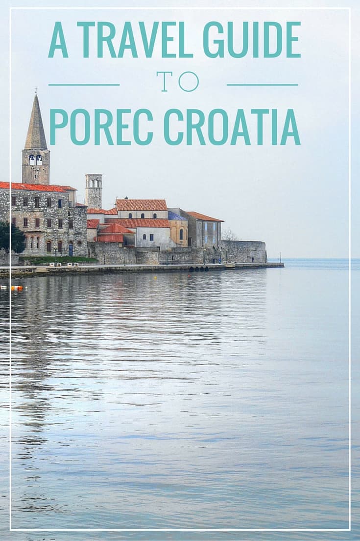 A Complete Travel Guide To Porec Croatia
